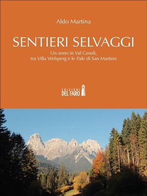 cover image of Sentieri selvaggi. Un anno in Val Canali, tra Villa Welsperg e le Pale di San Martino